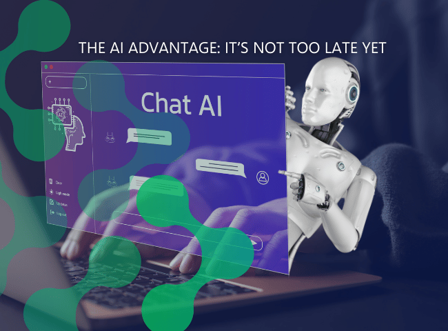 The AI advantage It’s not too late YET.