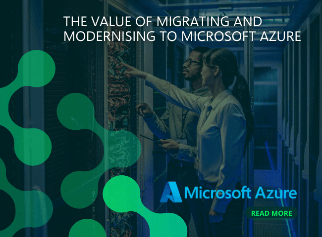 The Value of Migrating and Modernising to Microsoft Azure